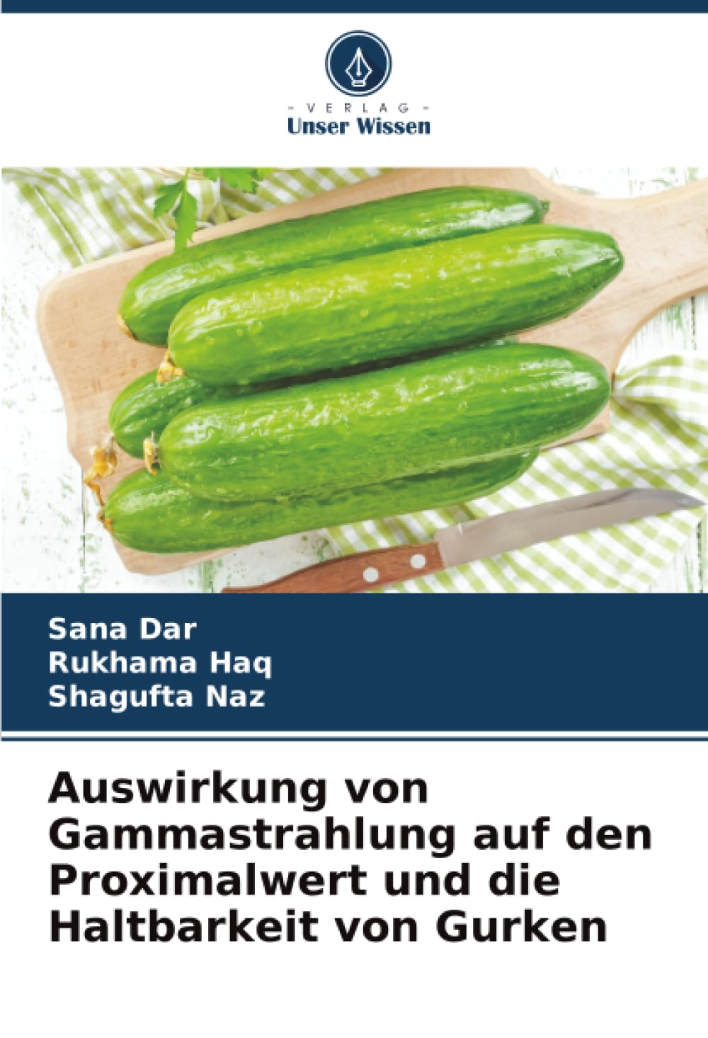 Auswirkung von Gammastrahlung auf den Proximalwert und die Haltbarkeit von Gurken Natural Sciences