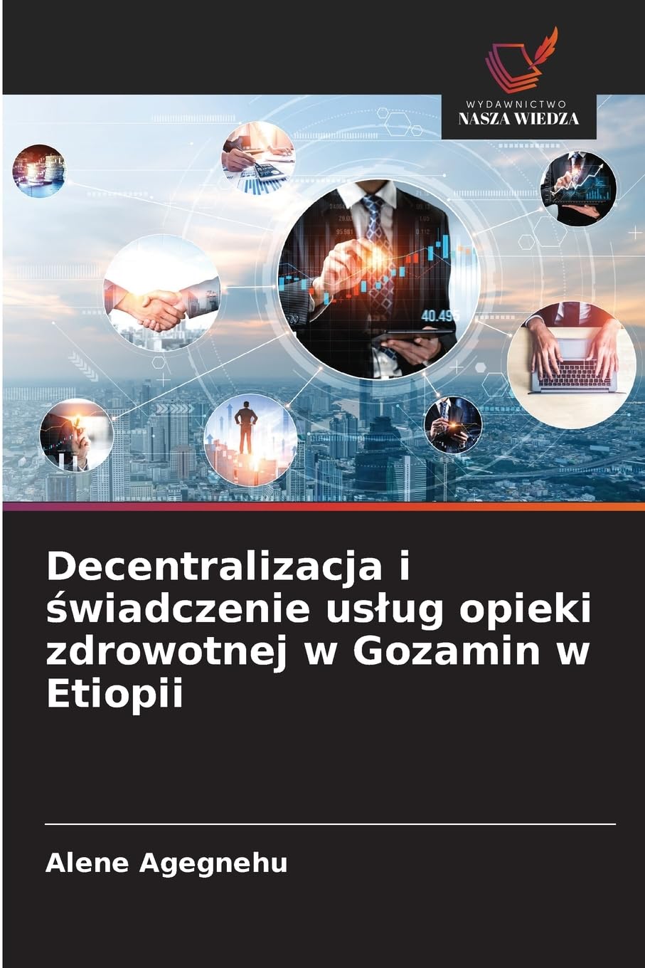 Decentralizacja i ¿wiadczenie us¿ug opieki zdrowotnej w Gozamin w Etiopii Law