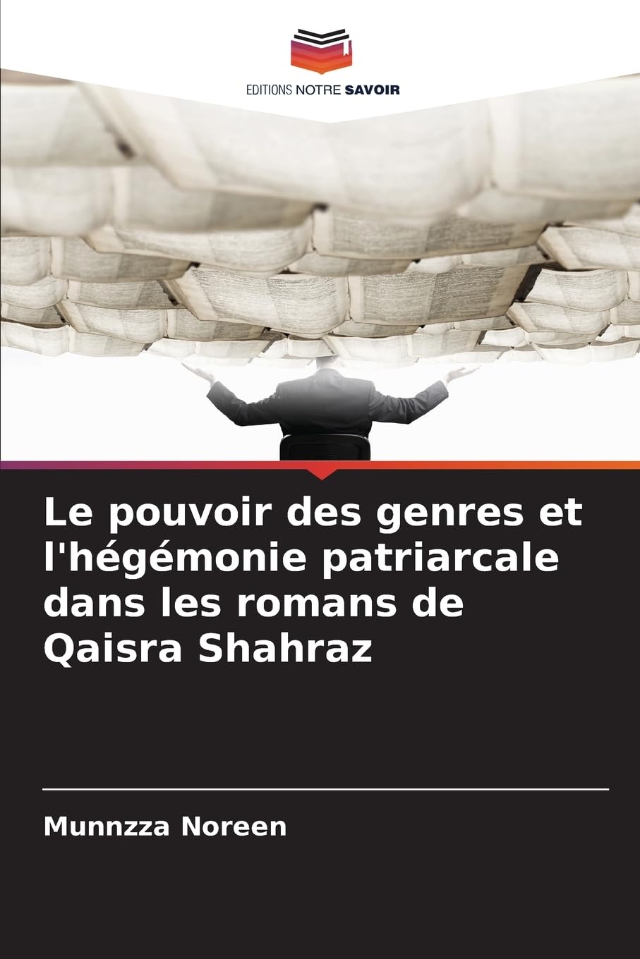 Le pouvoir des genres et l'hégémonie patriarcale dans les romans de Qaisra Shahraz Social Sciences