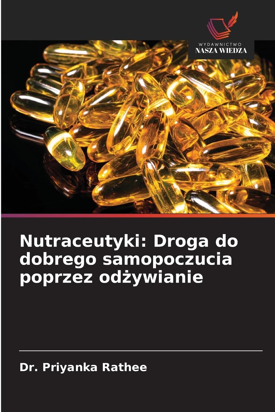 Nutraceutyki: Droga do dobrego samopoczucia poprzez od¿ywianie Medicine