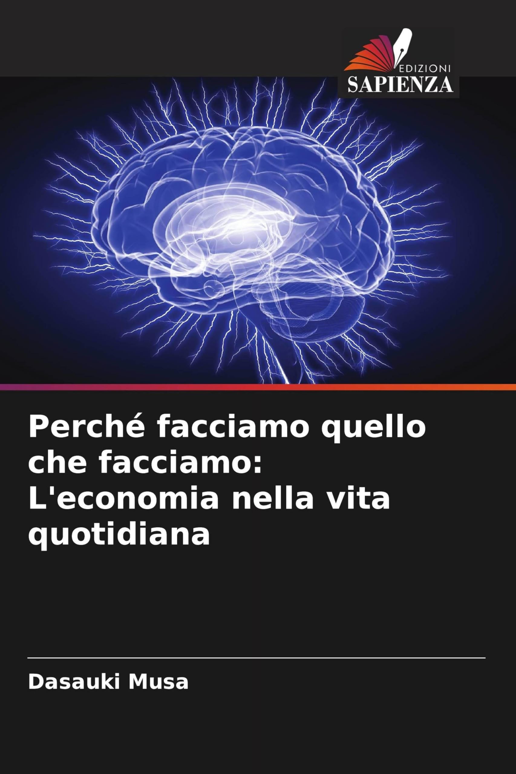 Perché facciamo quello che facciamo: L'economia nella vita quotidiana Books