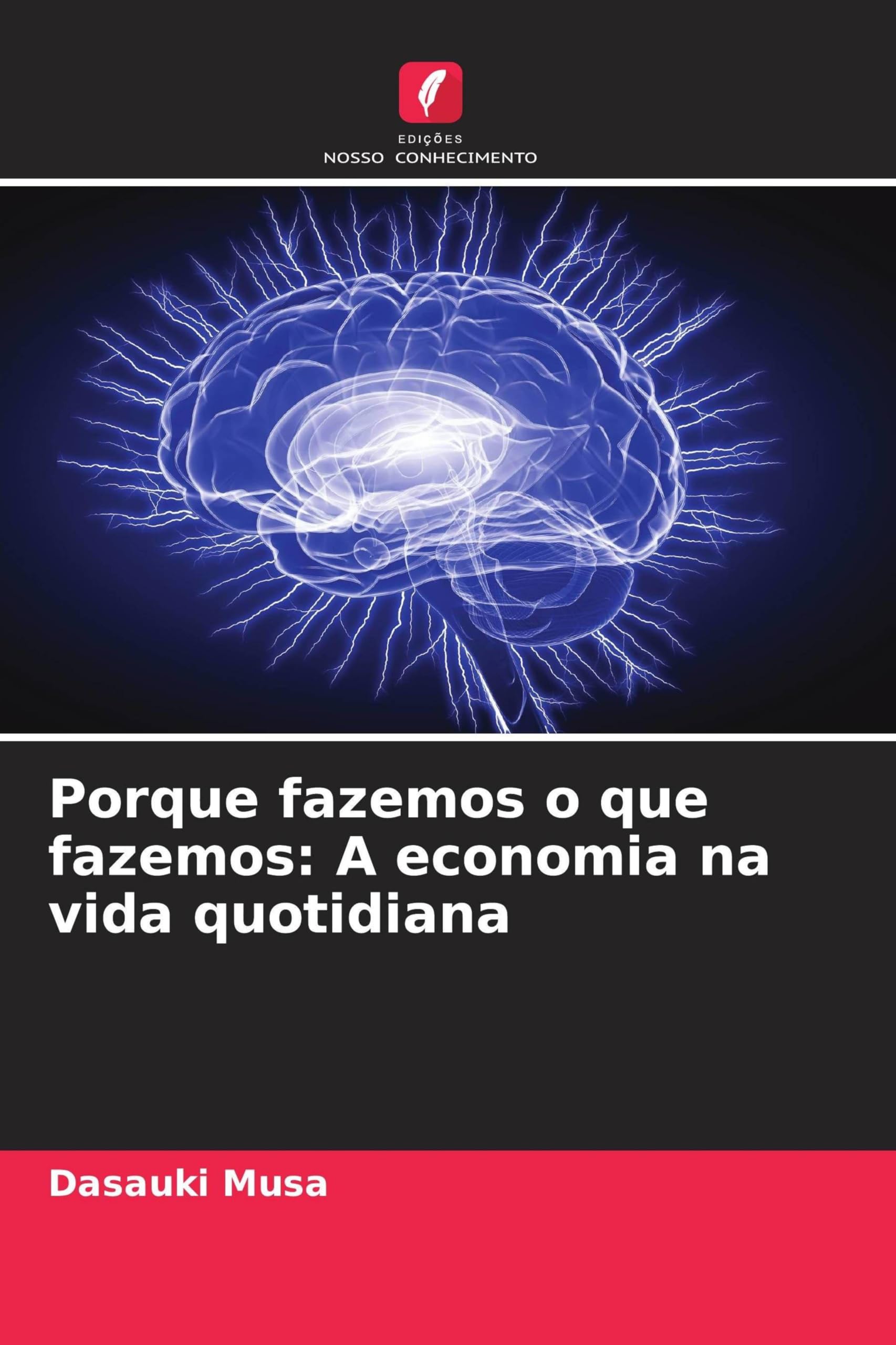 Porque fazemos o que fazemos: A economia na vida quotidiana Books