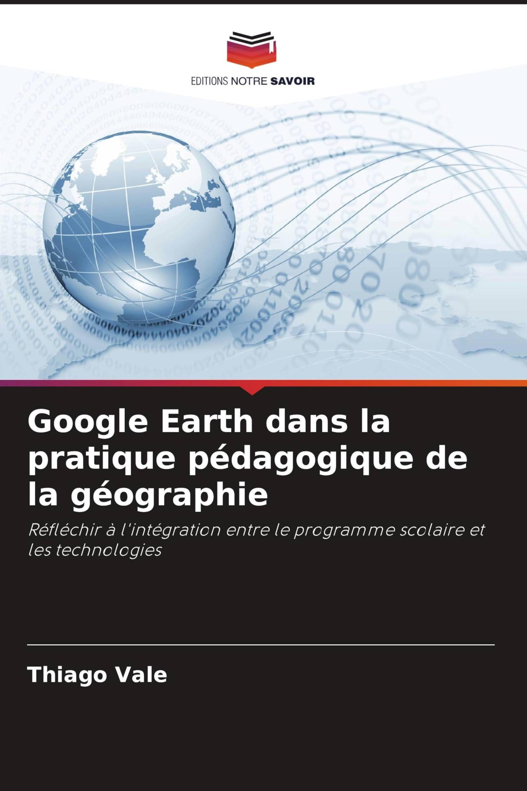 Google Earth dans la pratique pédagogique de la géographie: Réfléchir à l'intégration entre le programme scolaire et les technologies Books