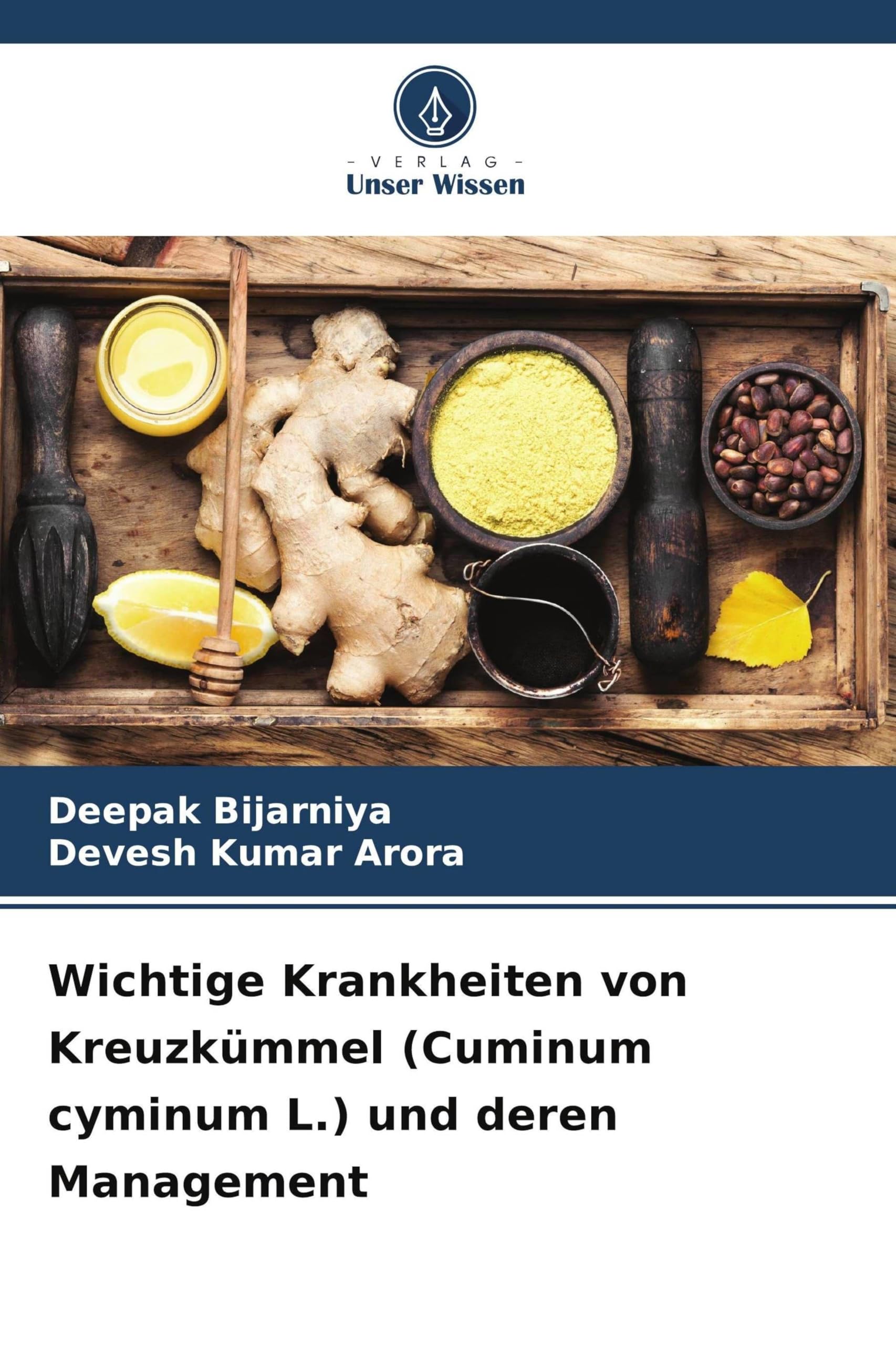Wichtige Krankheiten von Kreuzkümmel (Cuminum cyminum L.) und deren Management Natural Sciences