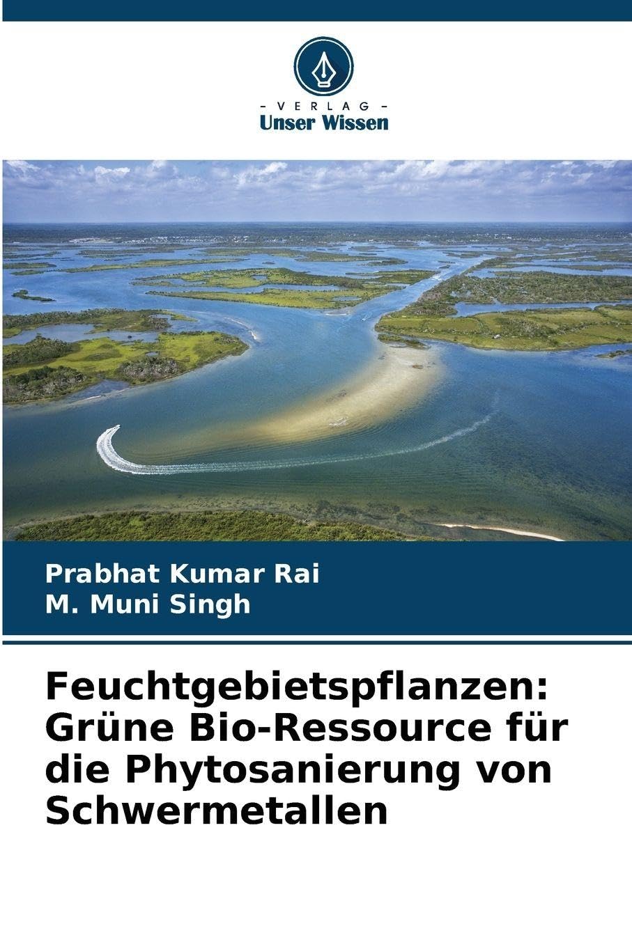 Feuchtgebietspflanzen: Grüne Bio-Ressource für die Phytosanierung von Schwermetallen Natural Sciences