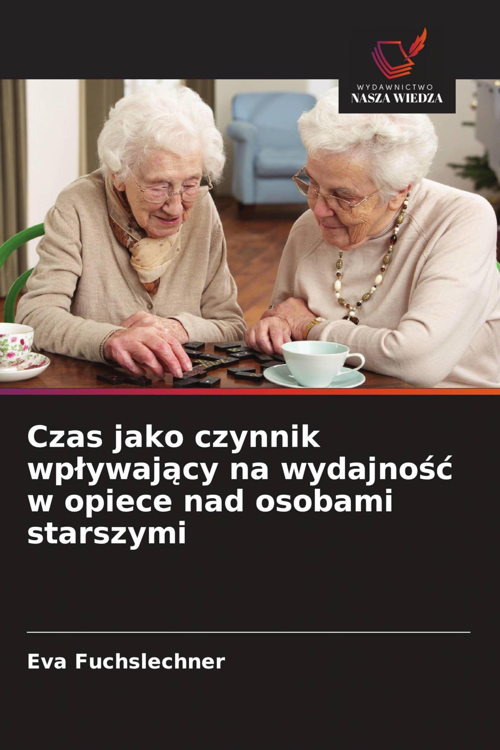 Czas jako czynnik wp¿ywaj¿cy na wydajno¿¿ w opiece nad osobami starszymi Books