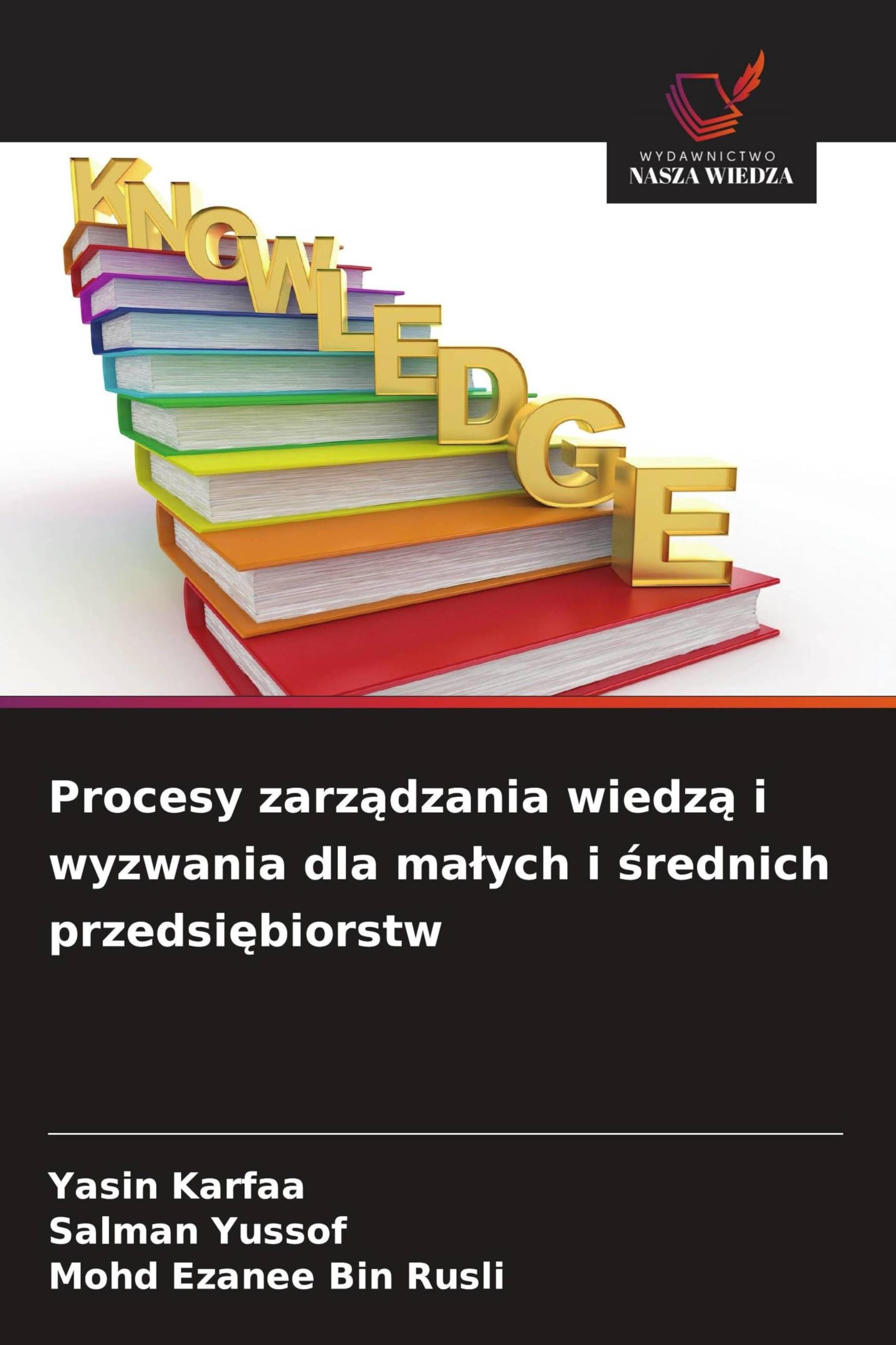 Procesy zarz¿dzania wiedz¿ i wyzwania dla ma¿ych i ¿rednich przedsi¿biorstw Books