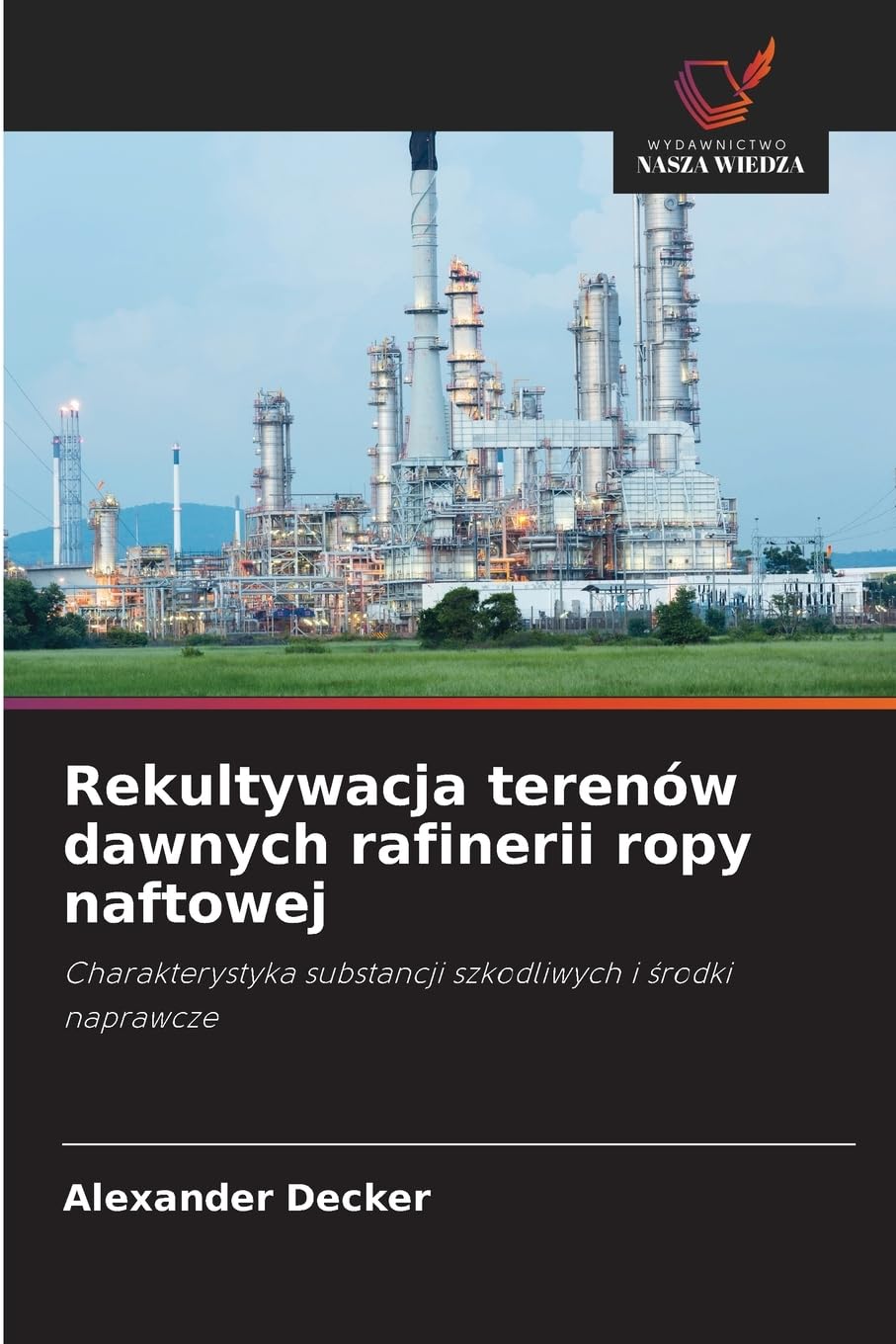 Rekultywacja terenów dawnych rafinerii ropy naftowej Business & Technology