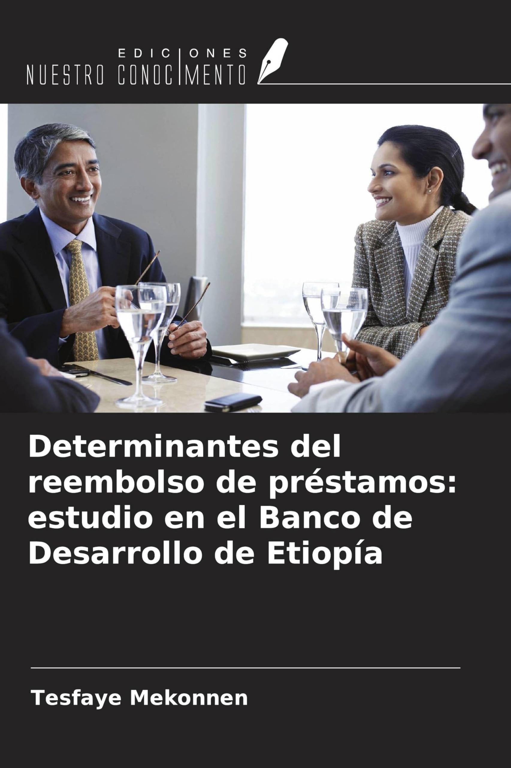 Determinantes del reembolso de préstamos: estudio en el Banco de Desarrollo de Etiopía Business, Finance & Career