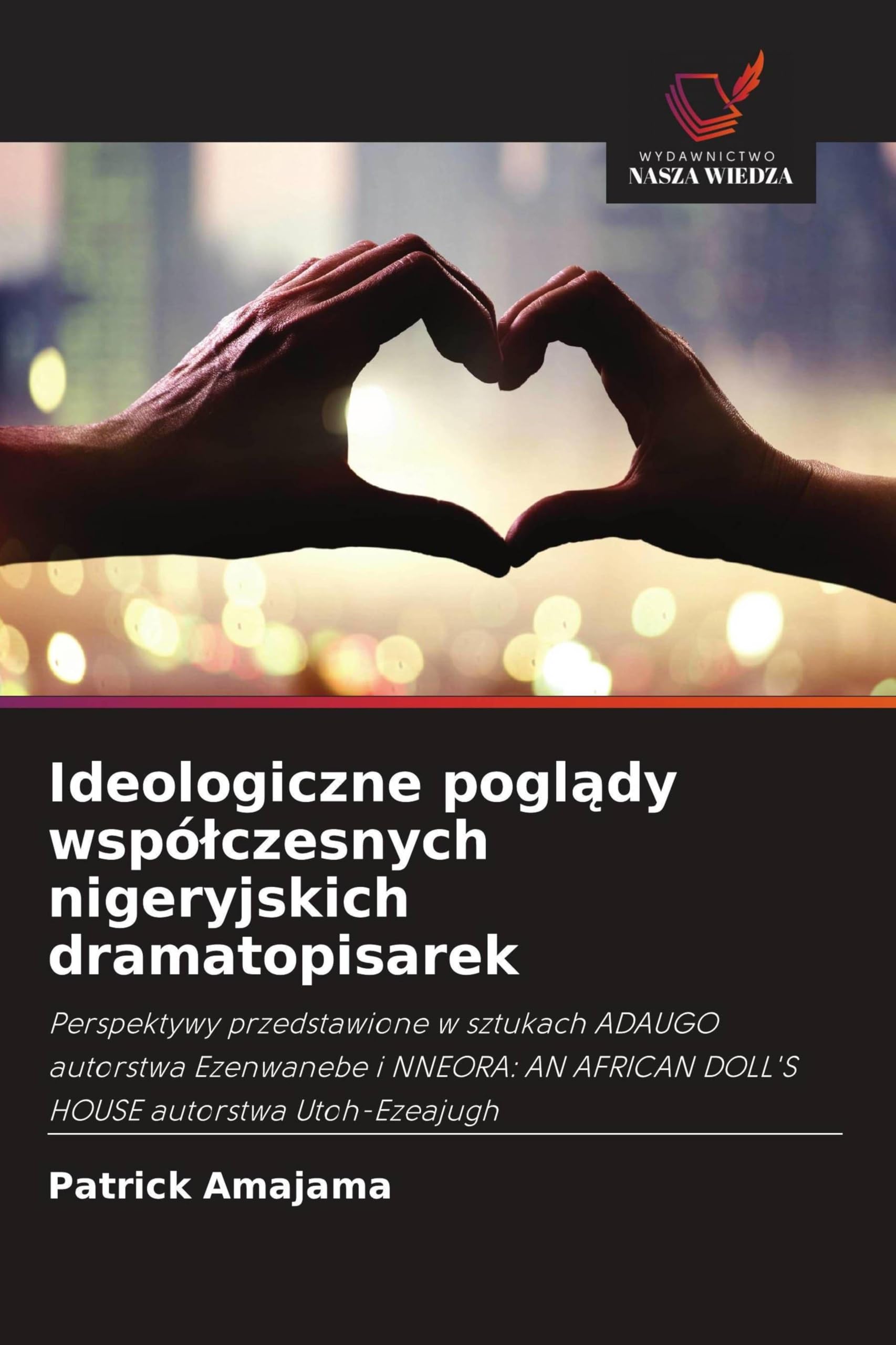Ideologiczne pogl¿dy wspó¿czesnych nigeryjskich dramatopisarek Books
