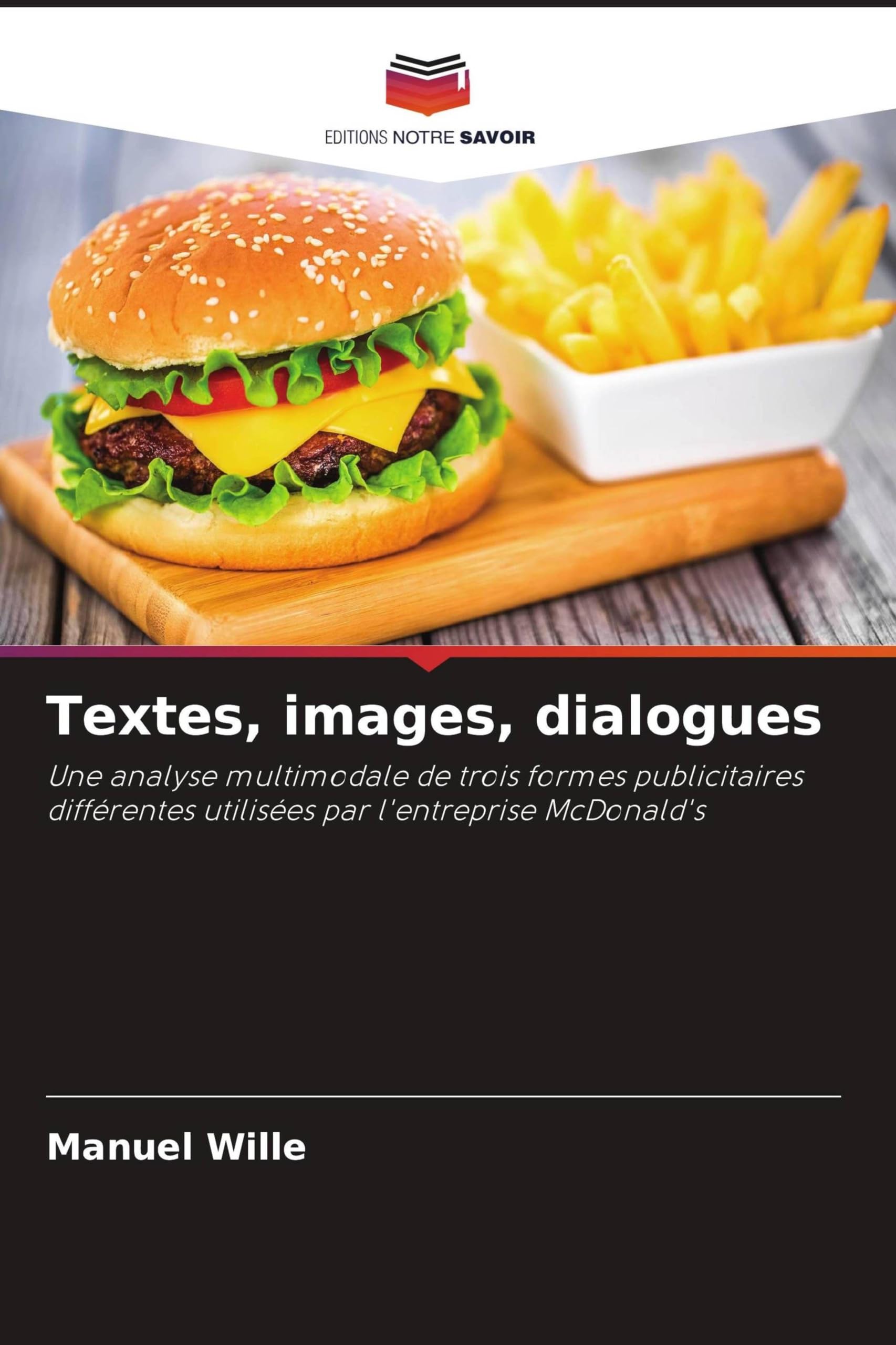 Textes, images, dialogues: Une analyse multimodale de trois formes publicitaires différentes utilisées par l'entreprise McDonald's Books