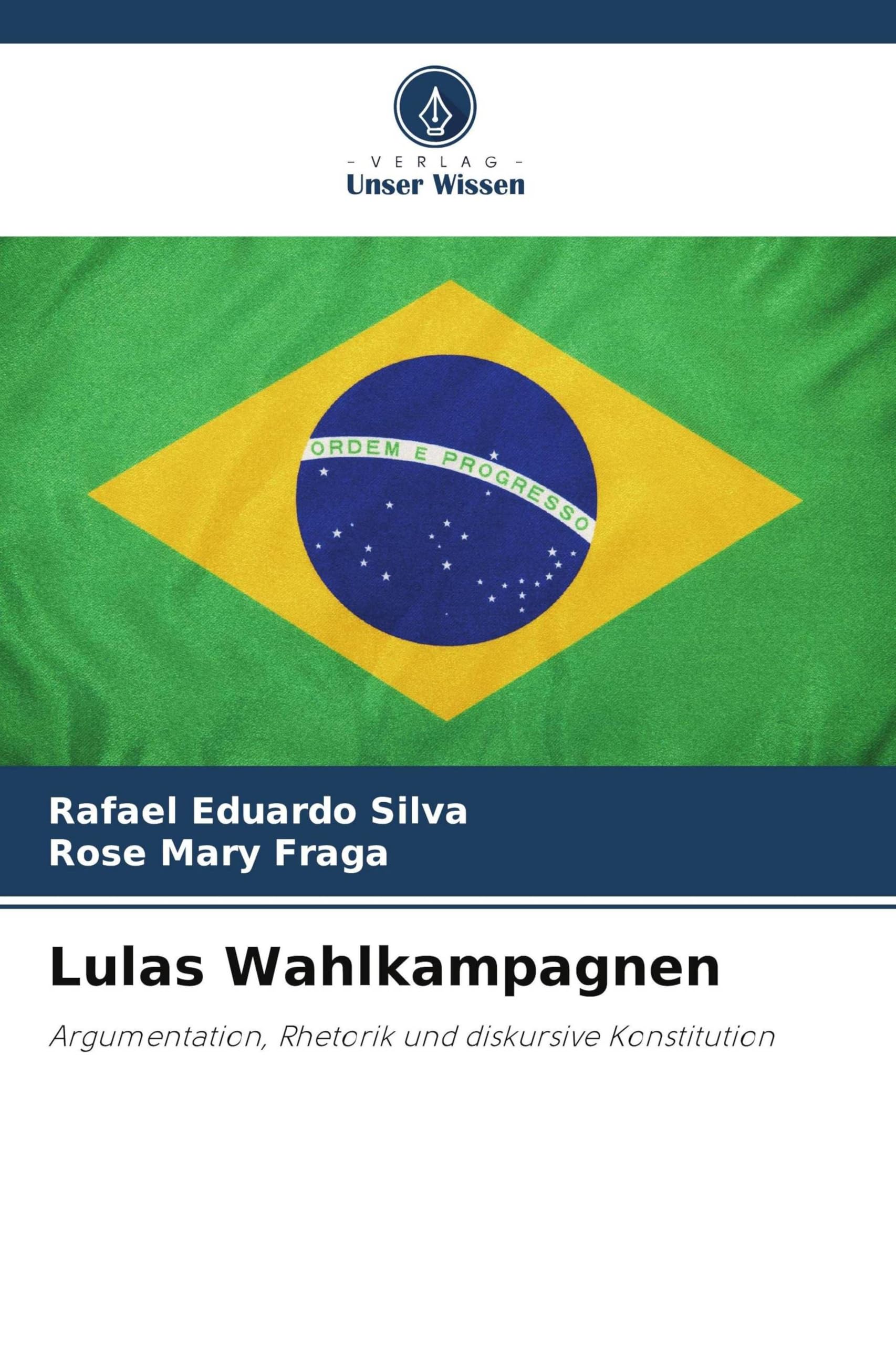 Lulas Wahlkampagnen: Argumentation, Rhetorik und diskursive Konstitution Books