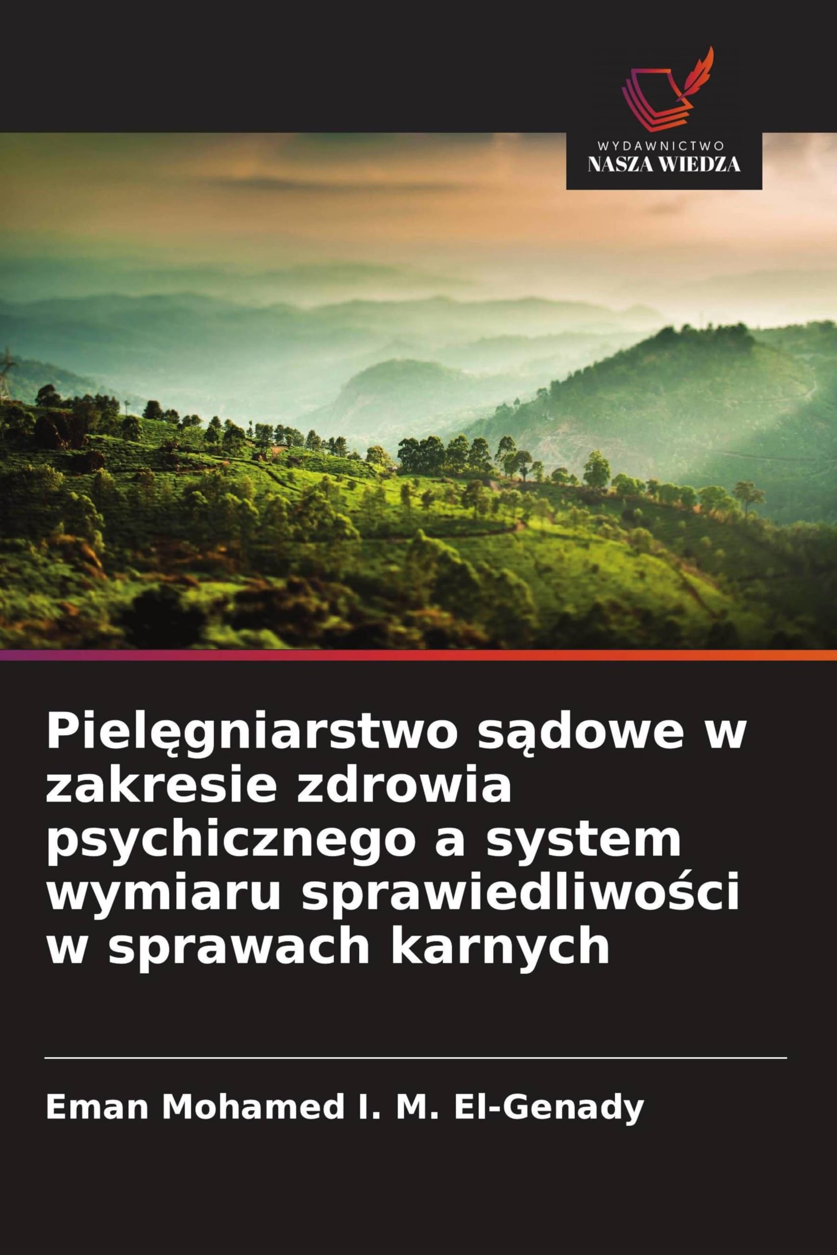 Piel¿gniarstwo s¿dowe w zakresie zdrowia psychicznego a system wymiaru sprawiedliwo¿ci w sprawach karnych Psychology
