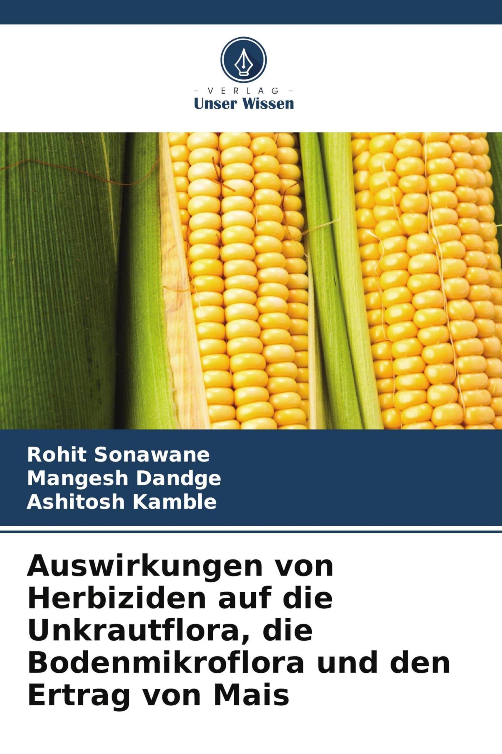 Auswirkungen von Herbiziden auf die Unkrautflora, die Bodenmikroflora und den Ertrag von Mais Natural Sciences