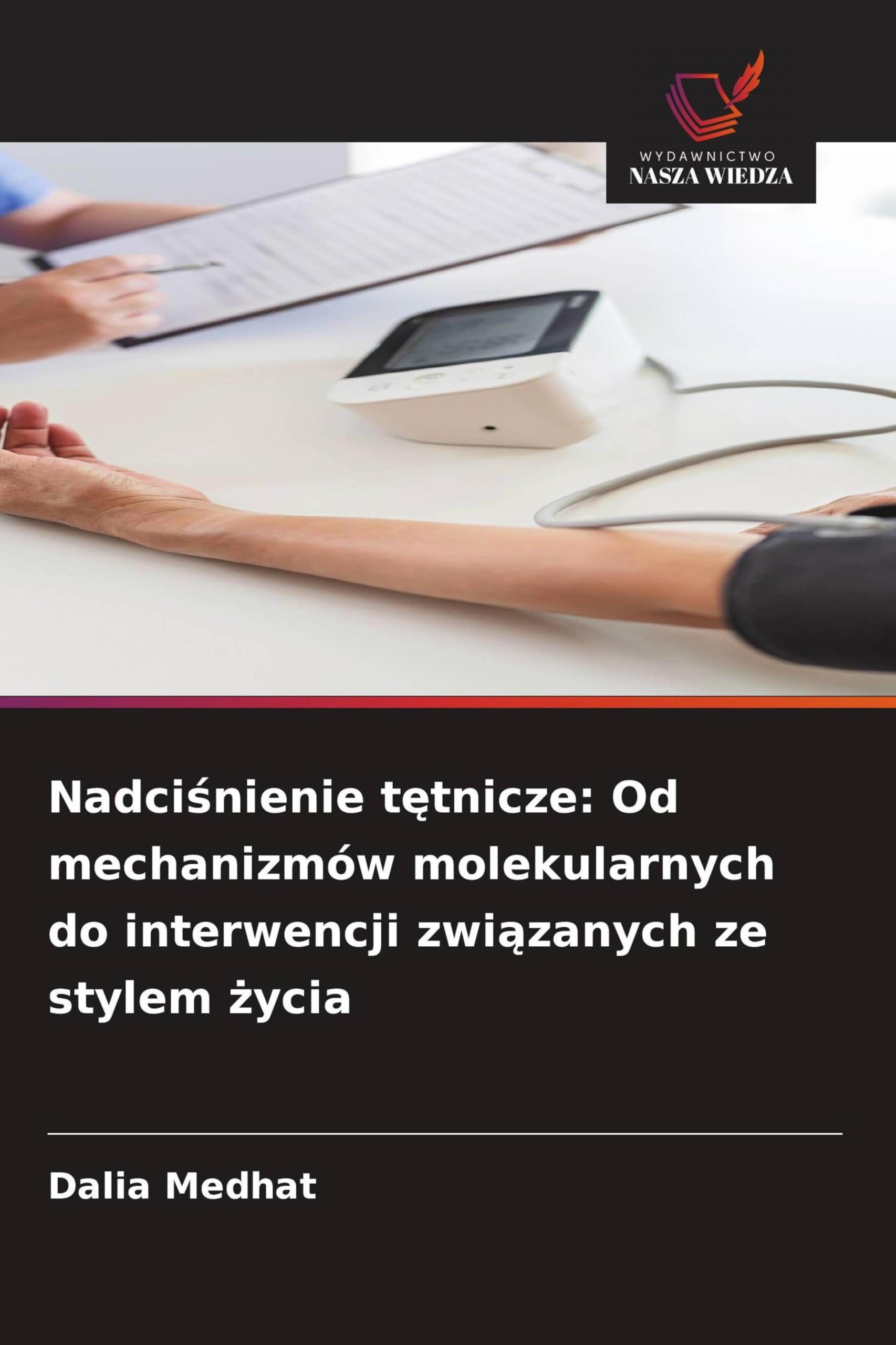 Nadci¿nienie t¿tnicze: Od mechanizmów molekularnych do interwencji zwi¿zanych ze stylem ¿ycia Books