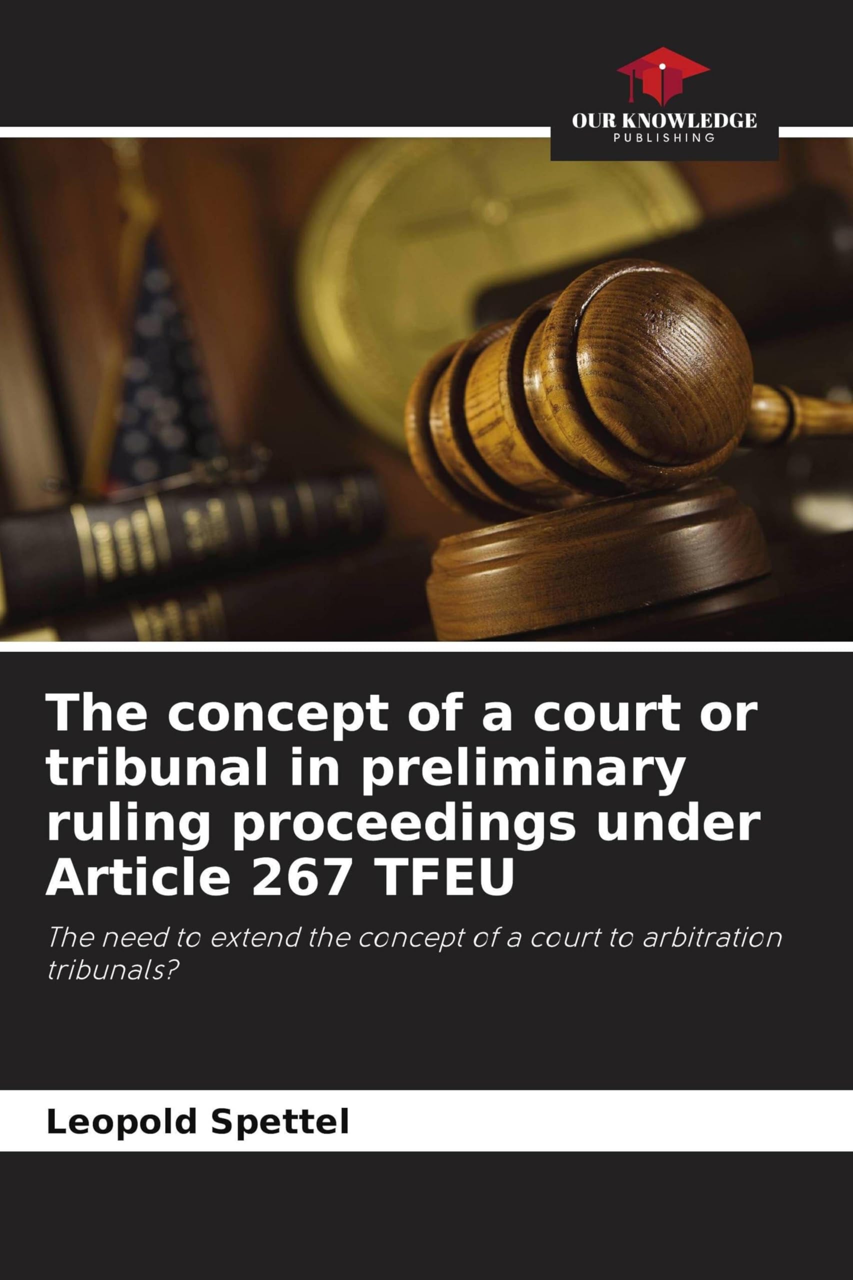 The concept of a court or tribunal in preliminary ruling proceedings under Article 267 TFEU Books