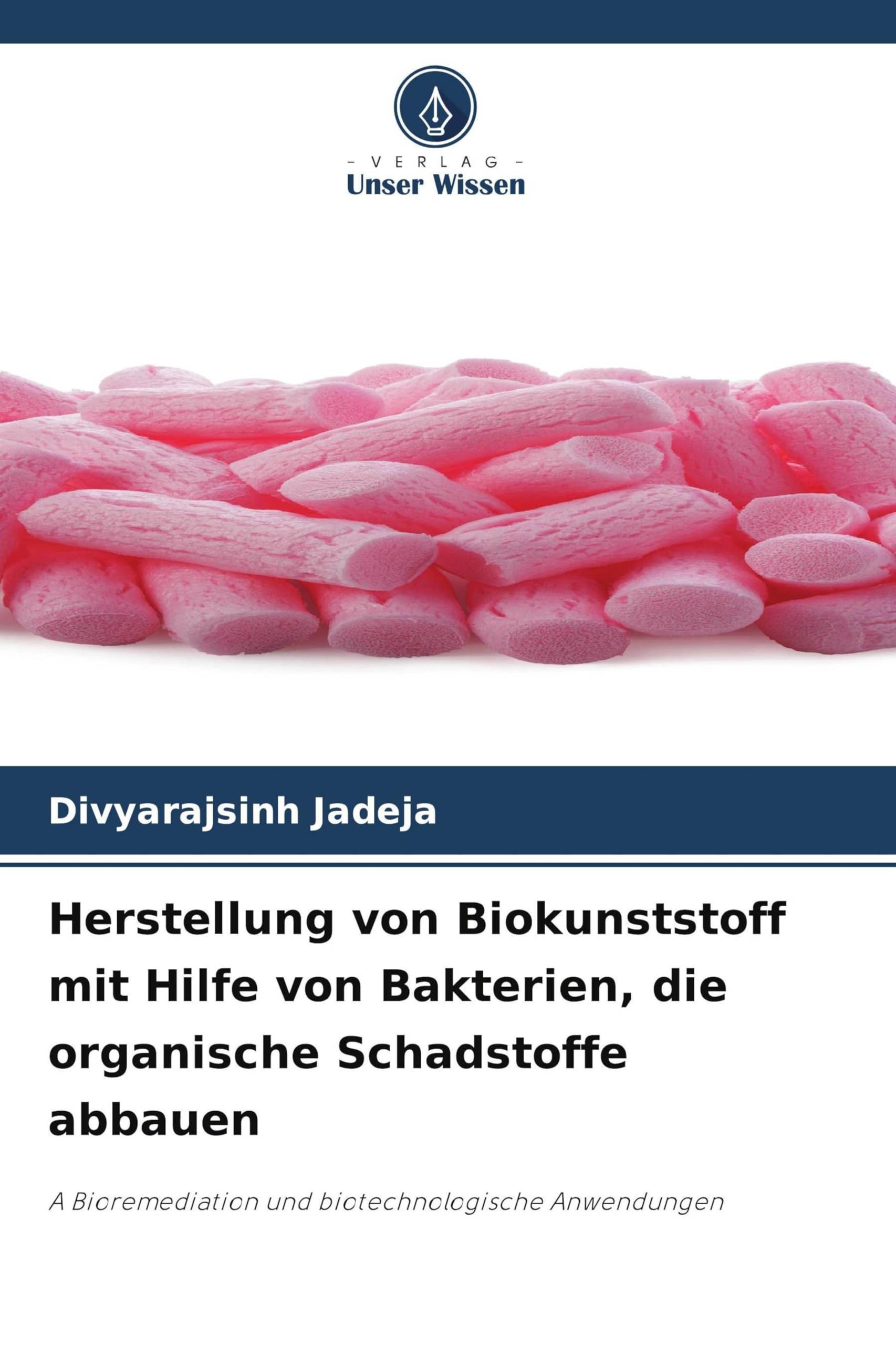 Herstellung von Biokunststoff mit Hilfe von Bakterien, die organische Schadstoffe abbauen Books