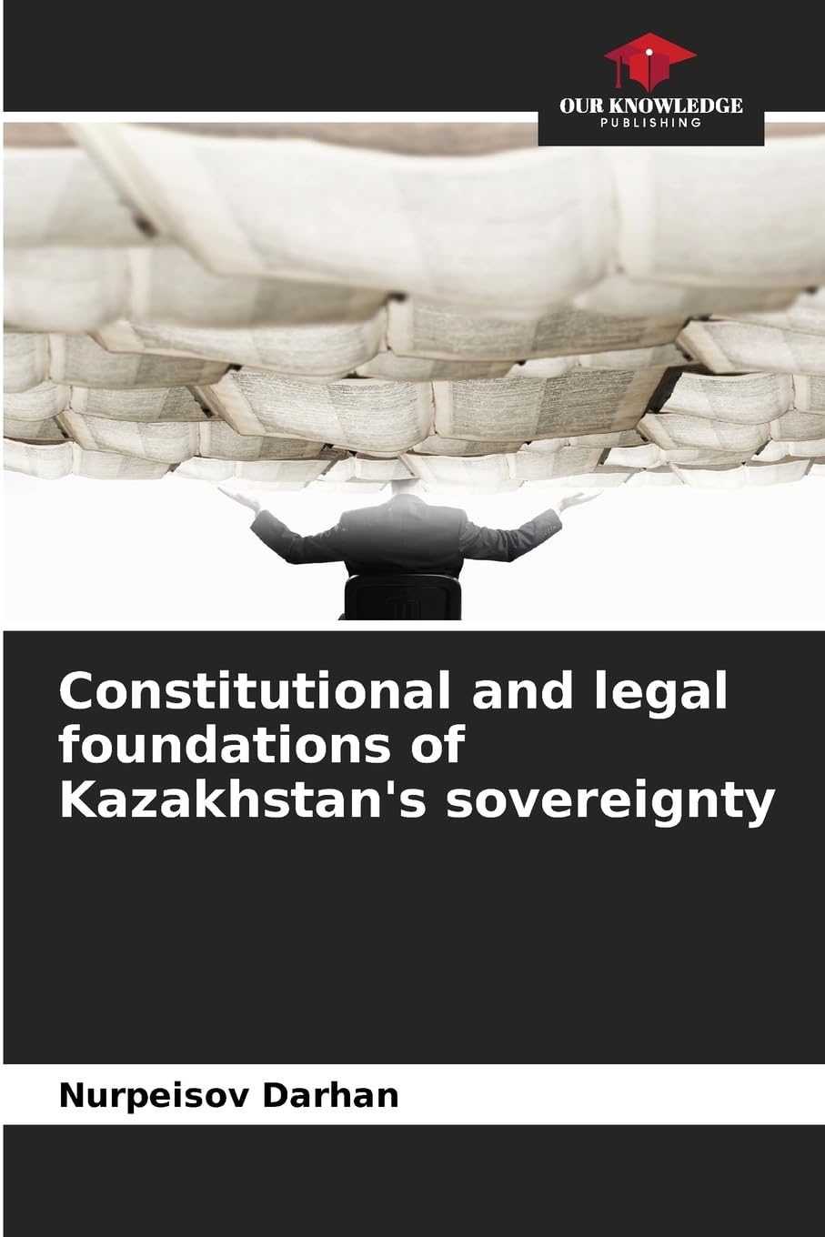 Constitutional and legal foundations of Kazakhstan's sovereignty Law