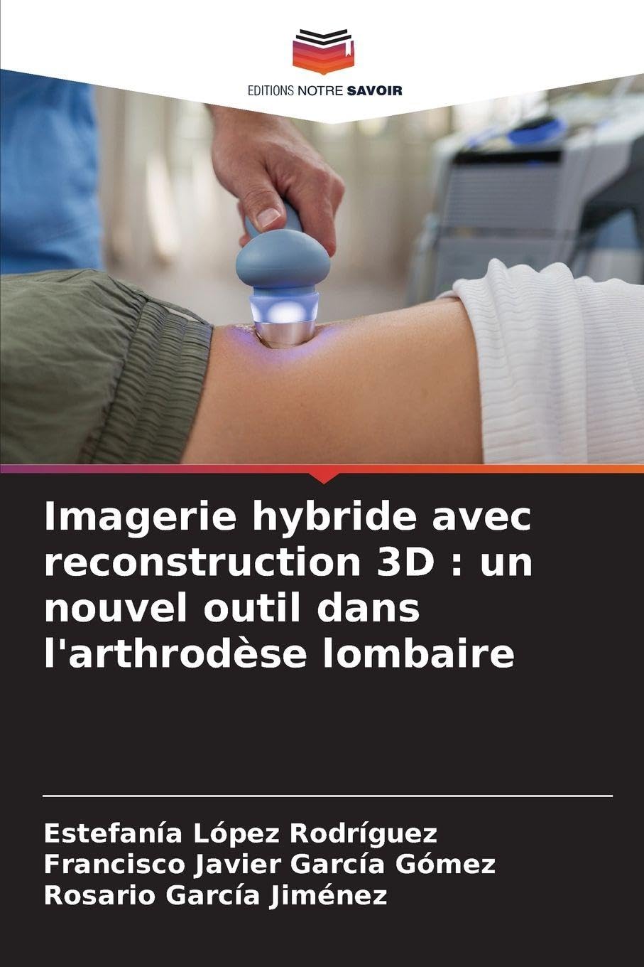 Imagerie hybride avec reconstruction 3D : un nouvel outil dans l'arthrodèse lombaire Medicine