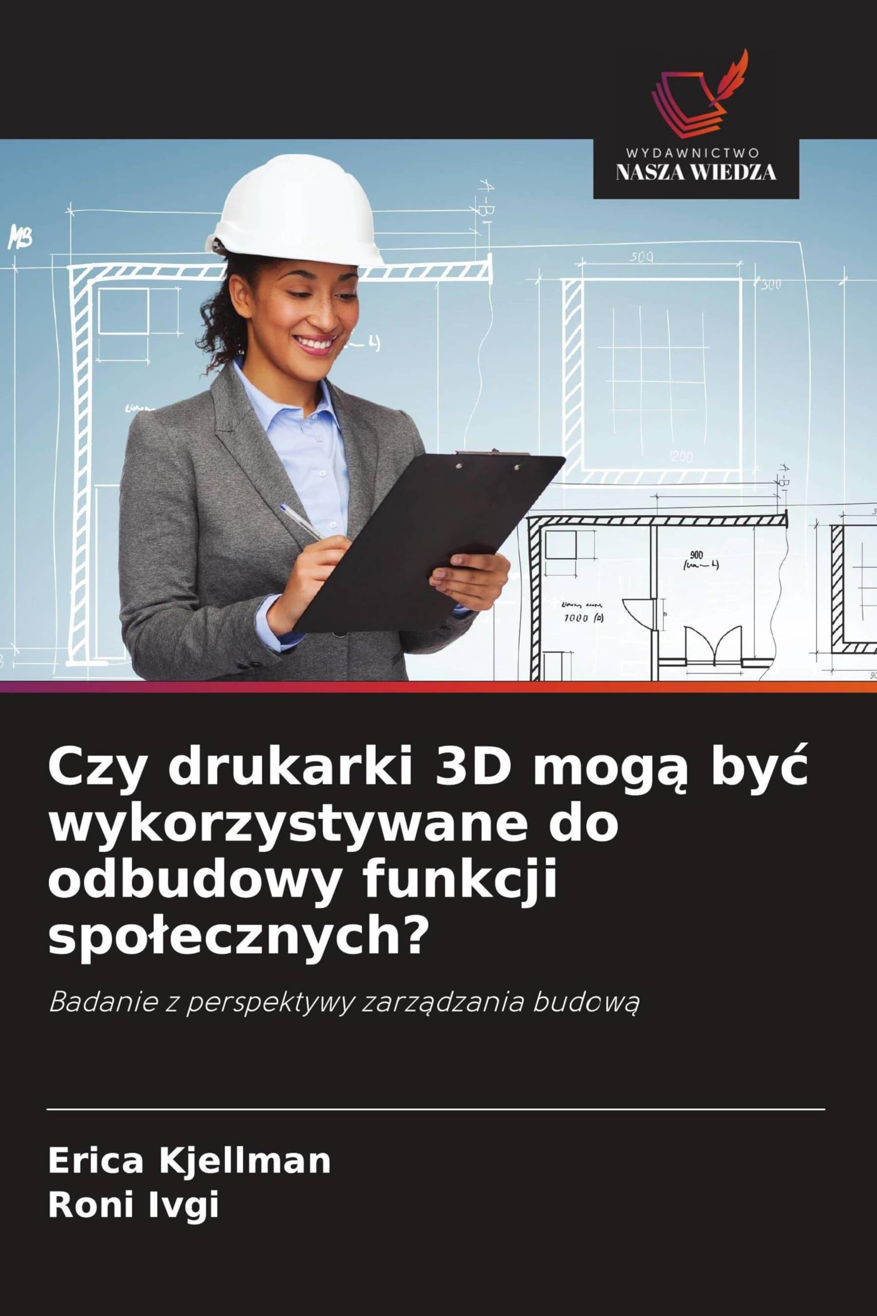 Czy drukarki 3D mog¿ by¿ wykorzystywane do odbudowy funkcji spo¿ecznych? Business & Technology