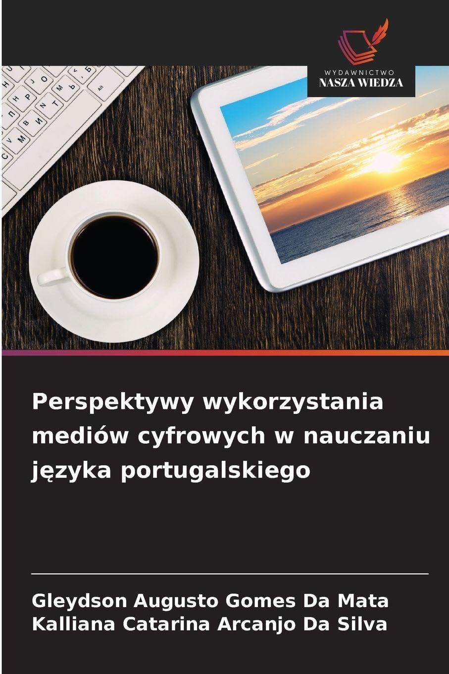 Perspektywy wykorzystania mediów cyfrowych w nauczaniu j¿zyka portugalskiego Books