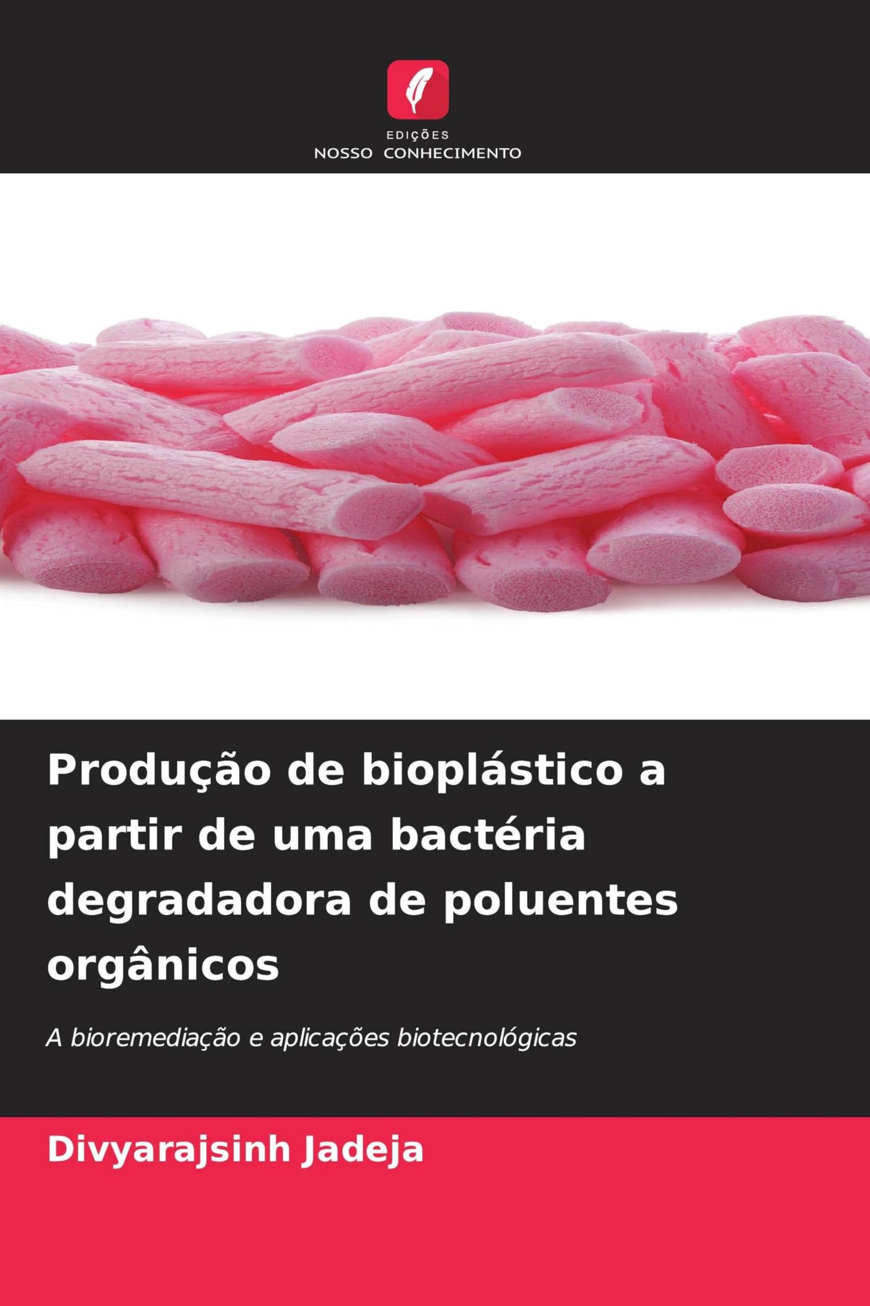 Produção de bioplástico a partir de uma bactéria degradadora de poluentes orgânicos Books