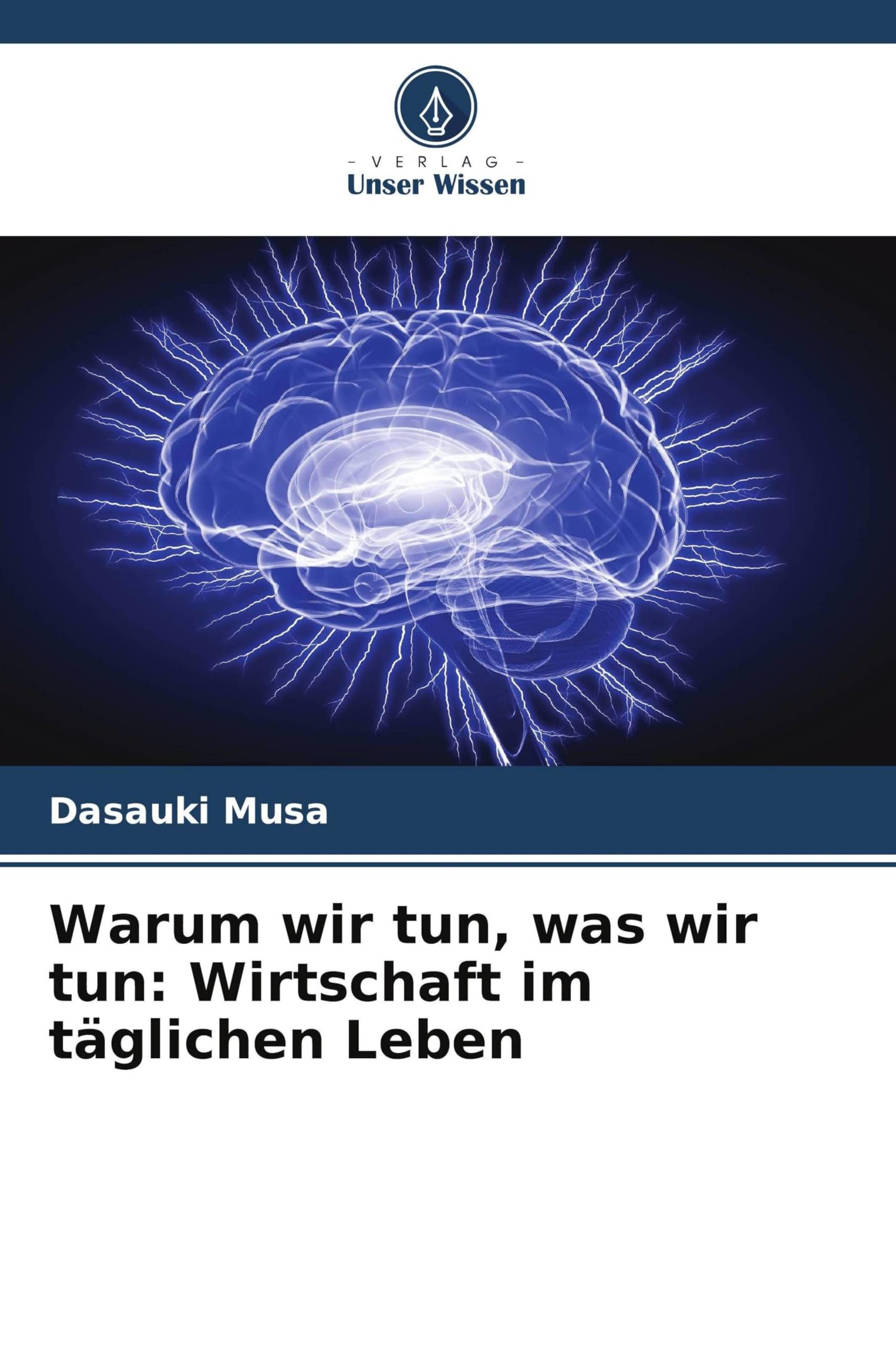 Warum wir tun, was wir tun: Wirtschaft im täglichen Leben Books