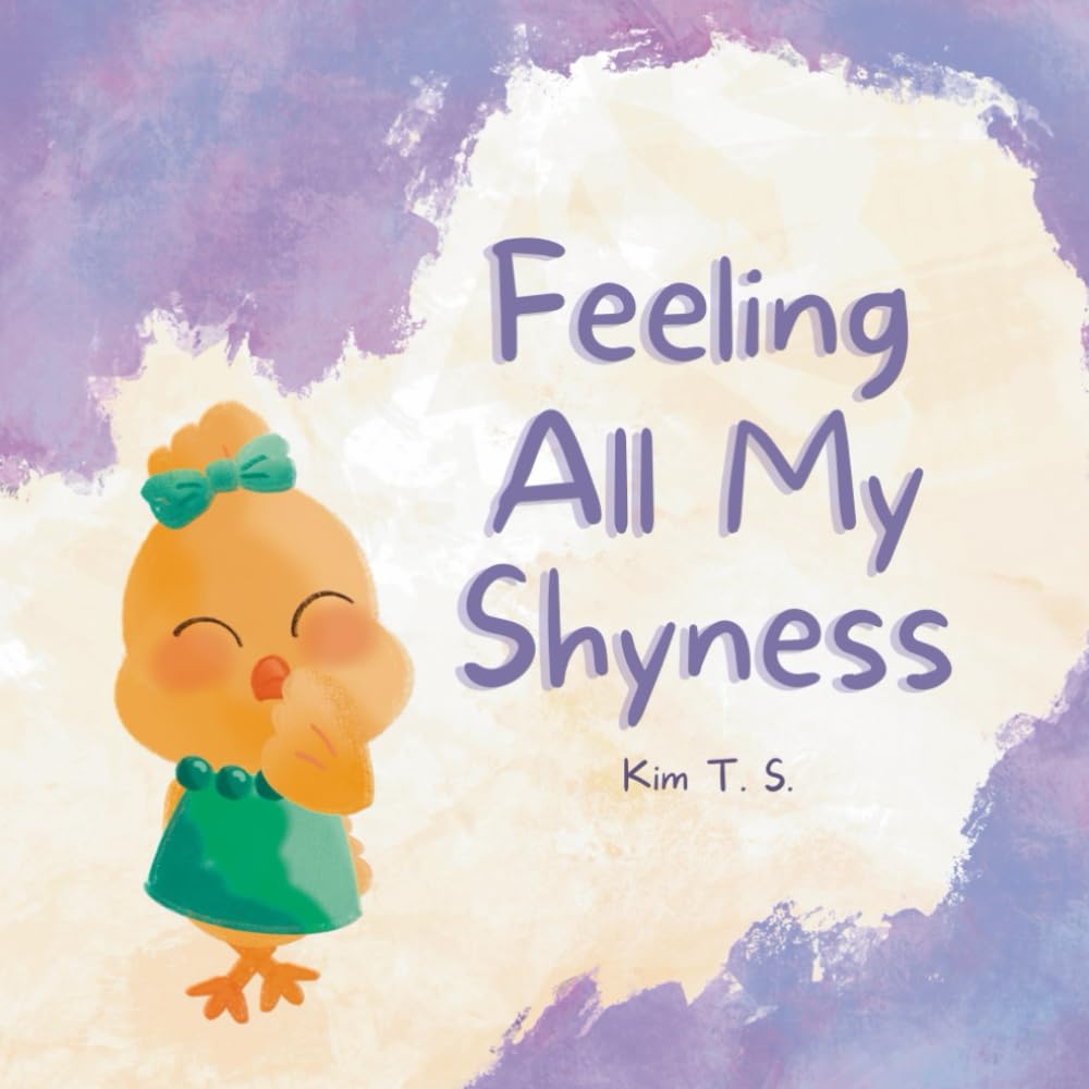 Feeling All My Shyness: Overcoming Shyness for Kids (Feeling All My Feelings) Non-fiction