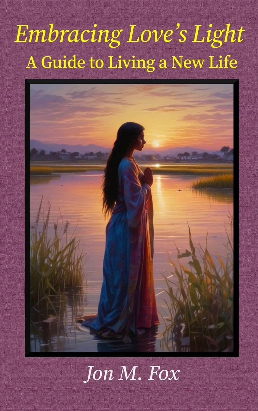 Embracing Love's Light - A Guide To Living a New Life Lifestyle