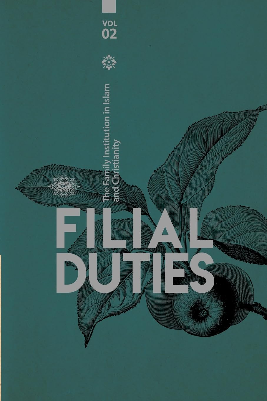 The Family institution in Islam and Christianity- Vol 2- Filial Duties Parents & Children