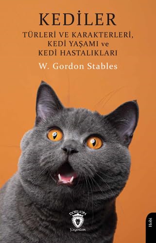 Kediler - Türleri ve Karakterleri Kedi Yaşamı ve Kedi Hastalıkları Historical Fiction