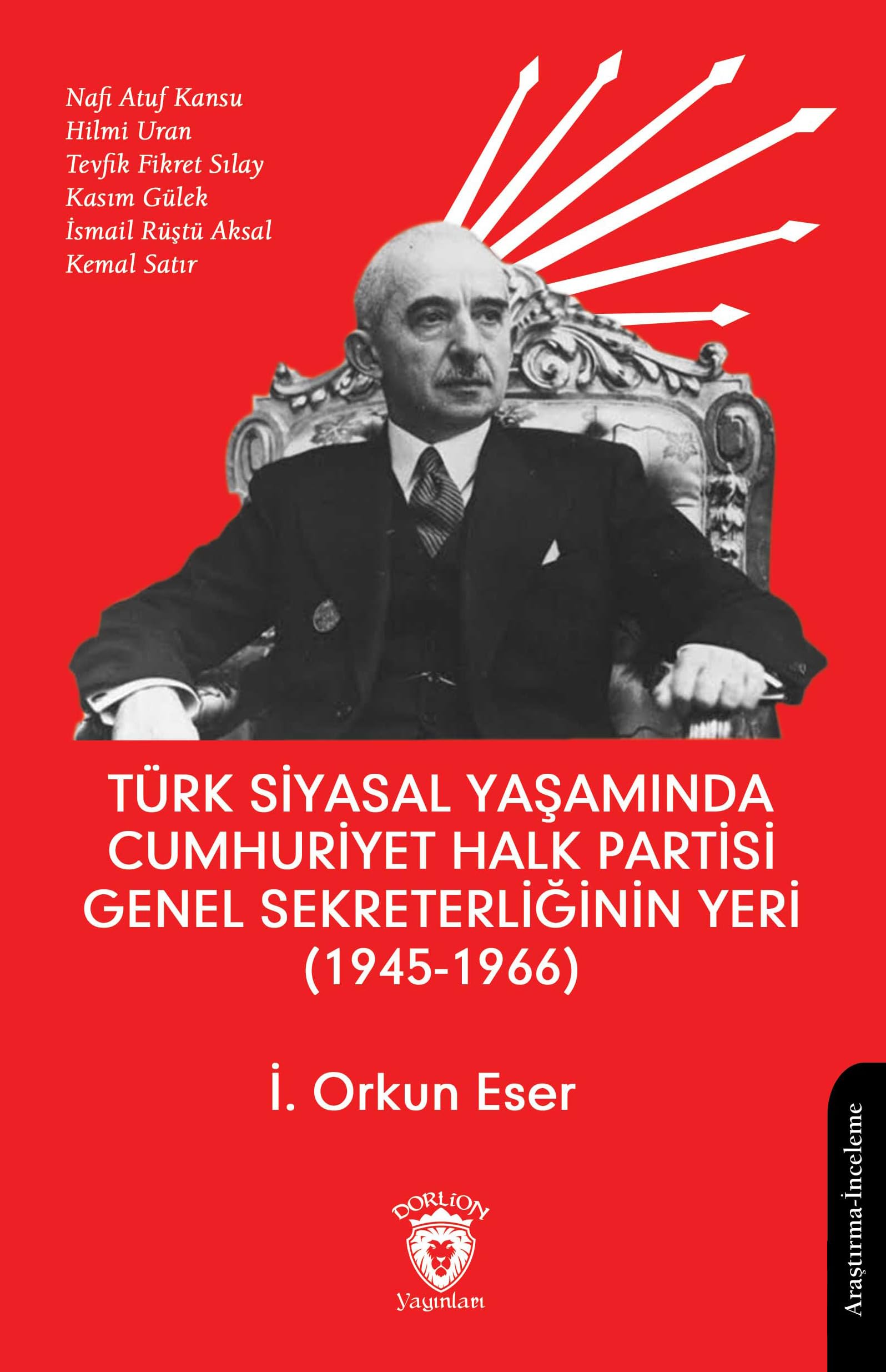 Türk Siyasal Yaşamında Cumhuriyet Halk Partisi Genel Sekreterliğinin Yeri (1945 - 1966) Politics & History
