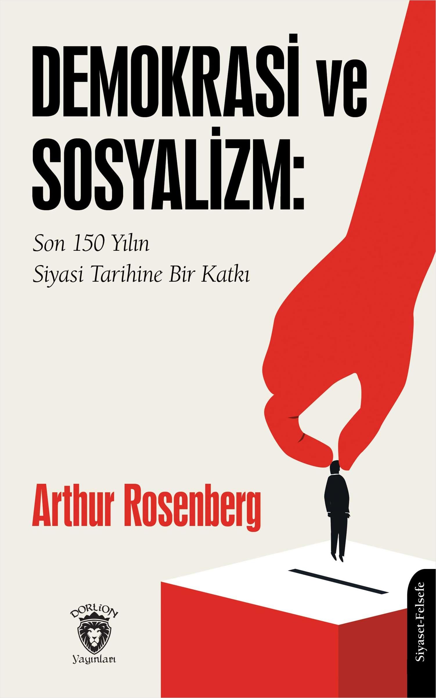 Demokrasi ve Sosyalizm: Son 150 Yılın Siyasi Tarihine Bir Katkı Philosophy
