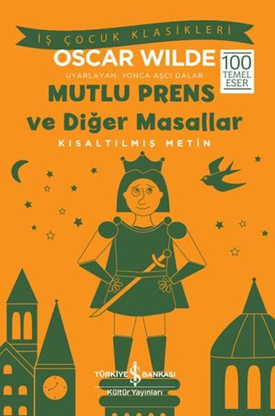 Mutlu Prens ve Diğer Masallar: Kısaltılmış Metin Fairy Tales & Legends
