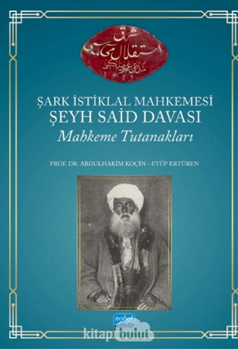 Şark İstiklal Mahkemesi Şeyh Said Davası Mahkeme Tutanakları Politics & History