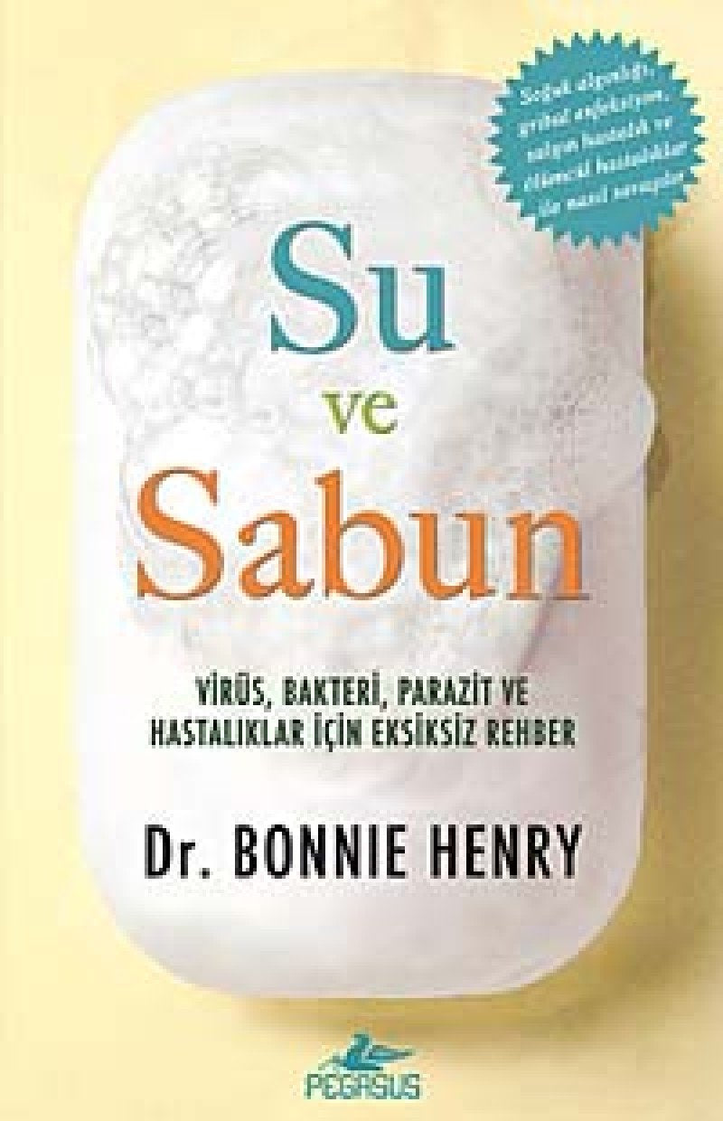 Su ve Sabun: Virüs, Bakteri, Parazit, ve Hastaliklar Icin Eksiksiz Bir Rehber Books