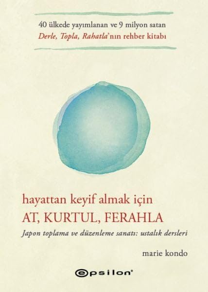 Hayattan Keyif Almak İçin: At, Kurtul, Ferahla: Japon Toplama ve Düzenleme Sanatı: Ustalık Dersleri book