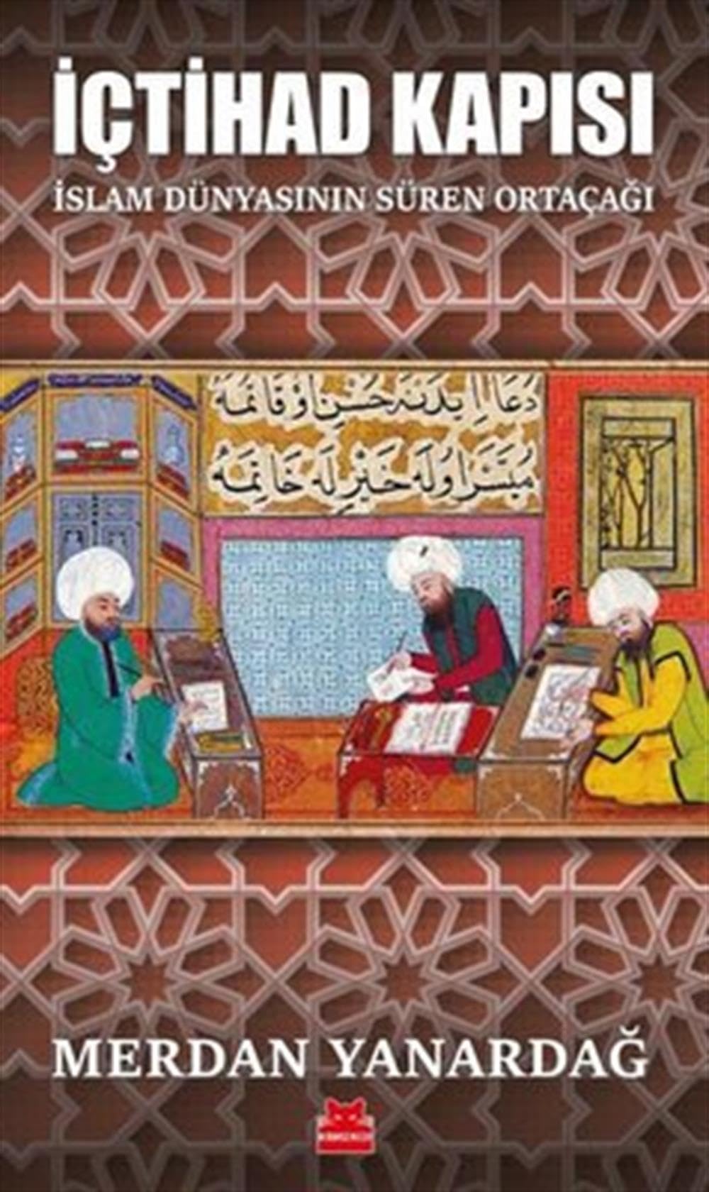 İçtihad Kapısı: İslam Dünyasının Süren Ortaçağı book