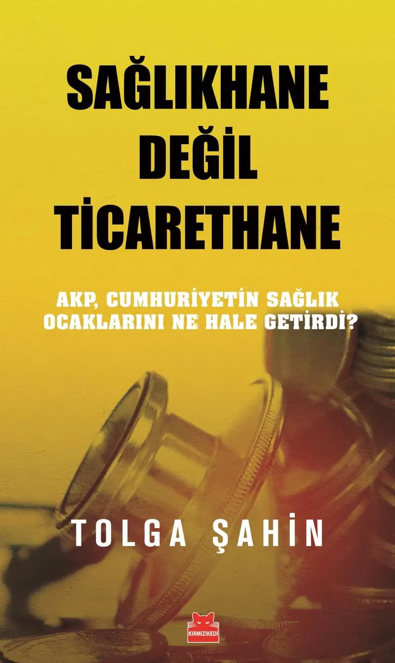 Sağlıkhane Değil Ticarethane: AKP, Cumhuriyetin Sağlık Ocaklarını Ne Hale Getirdi ? Politics & History