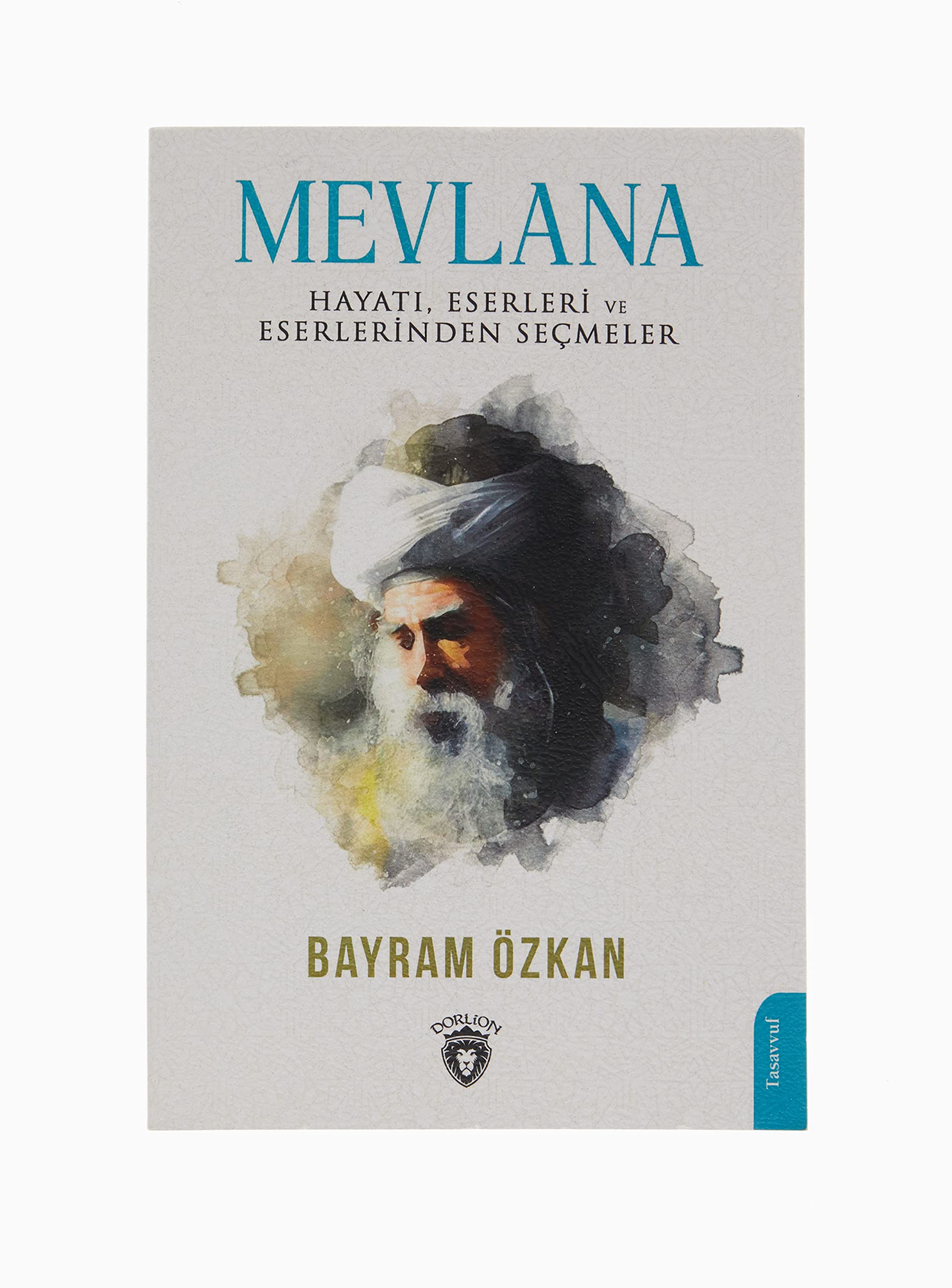 Mevlana: Hayatı, Eserleri ve Eserlerinden Seçmeler Books