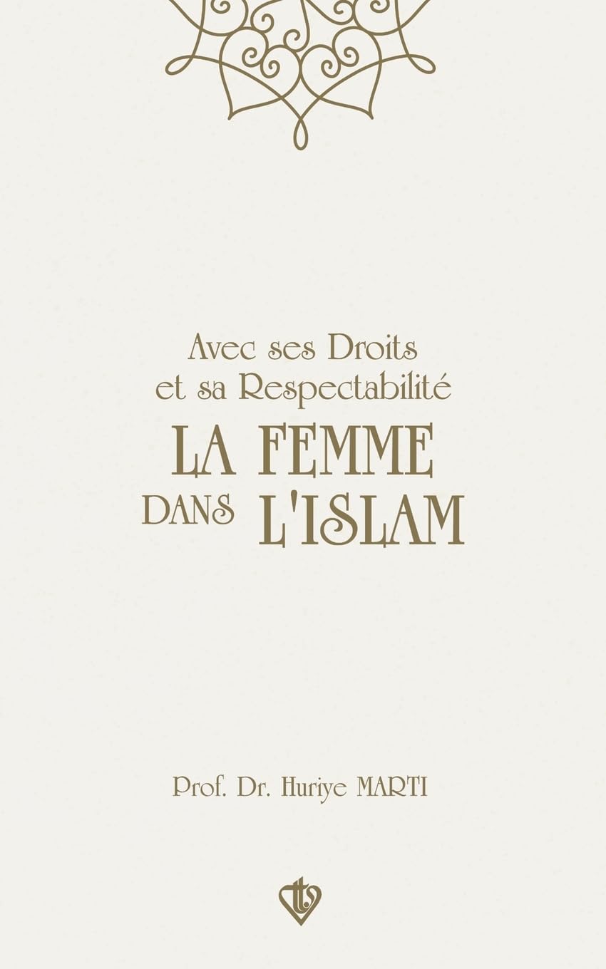 Avec ses Droits et sa Respectabilité La Femme Dans L'Islam Religion & Esotericism