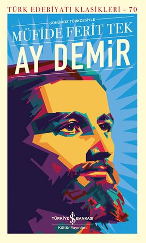 Ay Demir - Günümüz Türkçesiyle - Türk Edebiyatı Klasikleri 70 Historical Fiction