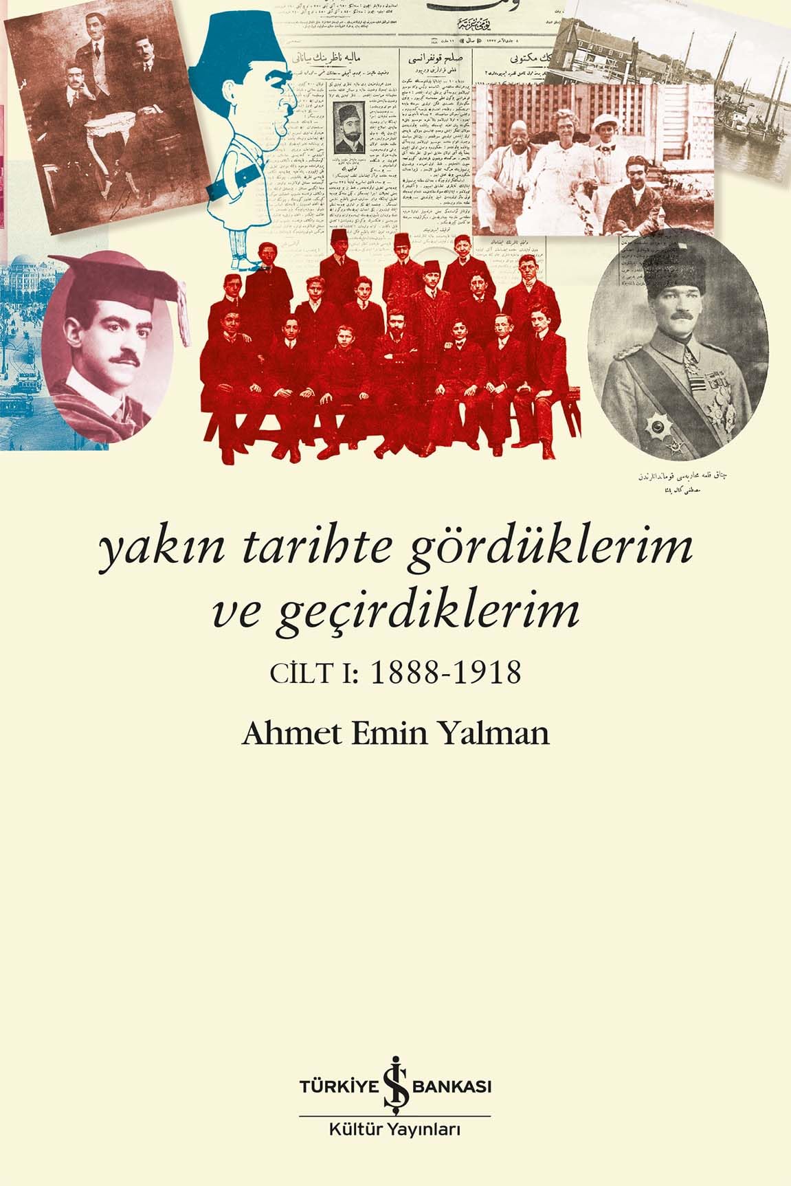 Yakın Tarihte Gördüklerim ve Geçirdiklerim: Cilt 1:1888-1918 Art & Literature Books