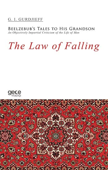 The Law of Falling - Beelzebub's Tales to His Grandson An Objectively Impartial Criticism of the Lif Books