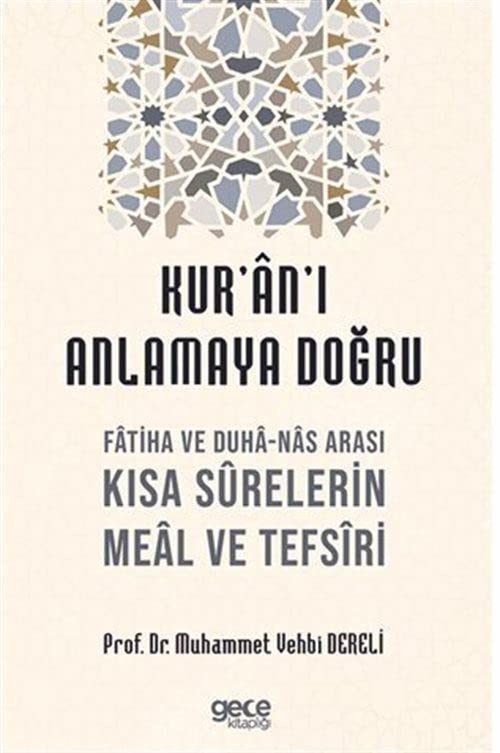 Kur'an'ı Anlamaya Doğru - Fatiha ve Duha-Nas Arası Kısa Surelerin Meal ve Tefsiri Books