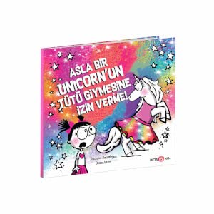 Asla Bir Unicorn’un Tütü Giymesine İzin Verme! Books