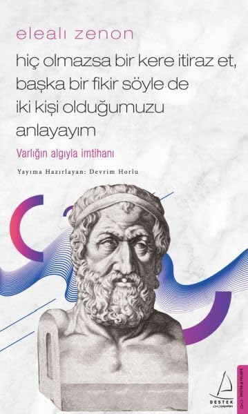Hic Olmazsa Bir Kere Itiraz Et, Baska Bir Fikir Söyle de Iki Kisi Oldugumuzu Anlayayim - Eleali Zenon Philosophy