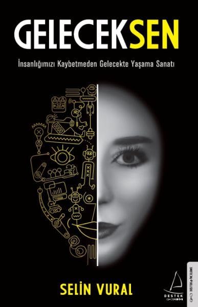 Geleceksen: İnsanlığımızı Kaybetmeden Gelecekte Yaşama Sanatı Social Sciences