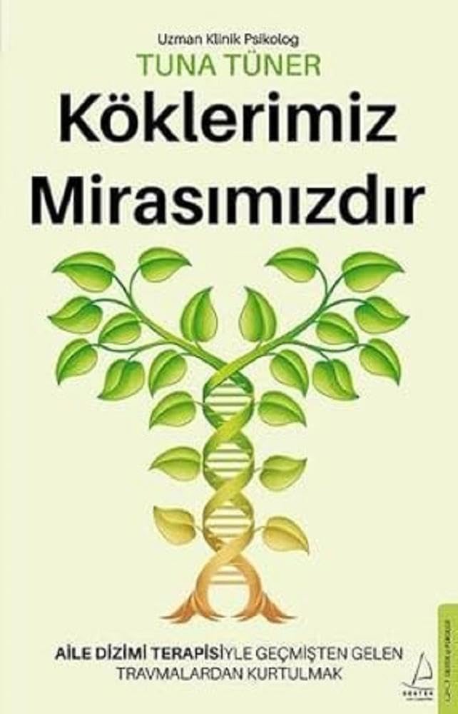 Köklerimiz Mirasimizdir: Aile Dizimi Terapisiyle Gecmisten Gelen Travmalardan Kurtulmak Lifestyle