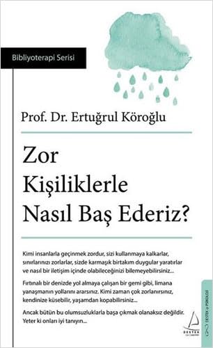 Zor Kisiliklerle Nasil Bas Ederiz Psychology